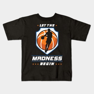 Let the Madness Begin Kids T-Shirt